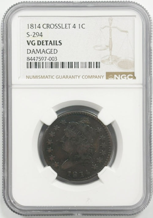 1814 Crosslet 4 1C S-294 NGC VG Details Damaged