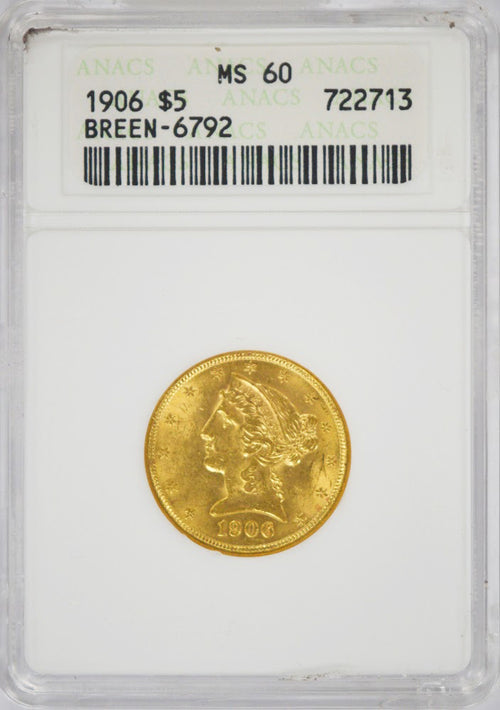 1906 $5 Gold Liberty ANACS MS60 Breen 6792